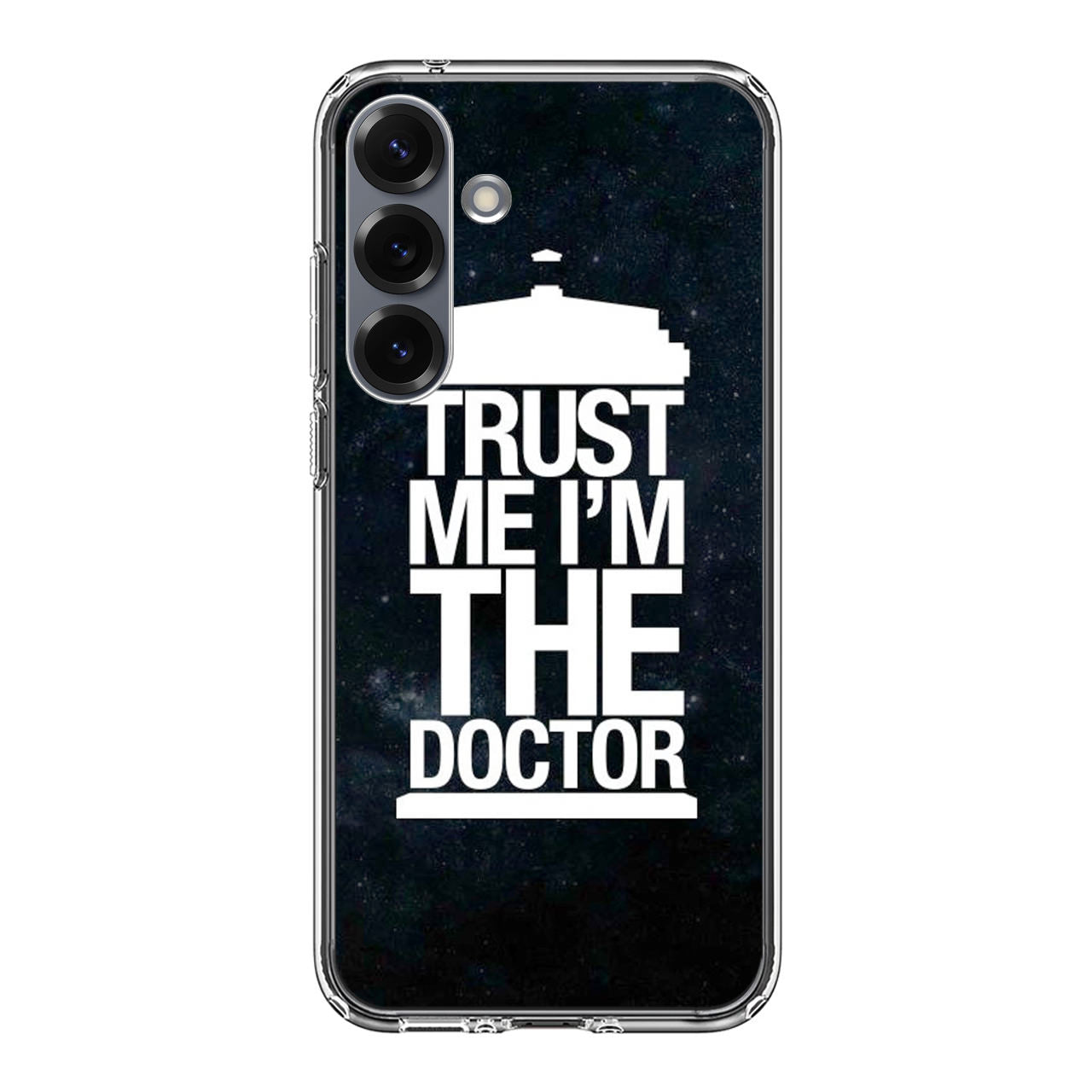 Trust Me I Am Doctor Samsung Galaxy S25 / S25 Plus Case