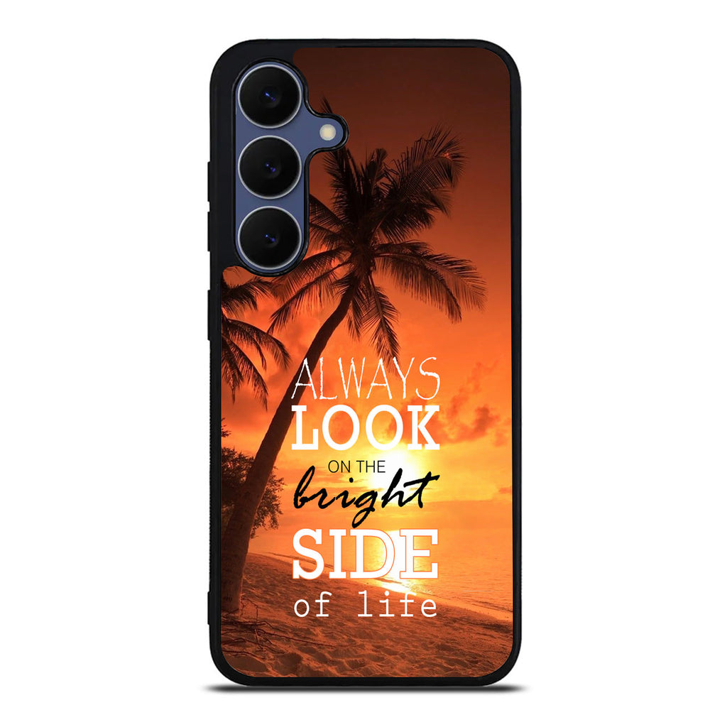 Always Look Bright Side of Life Samsung Galaxy S25 FE Case