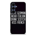 Drive German Wear Italian Drink Scotch Kiss French Samsung Galaxy S25 FE Case