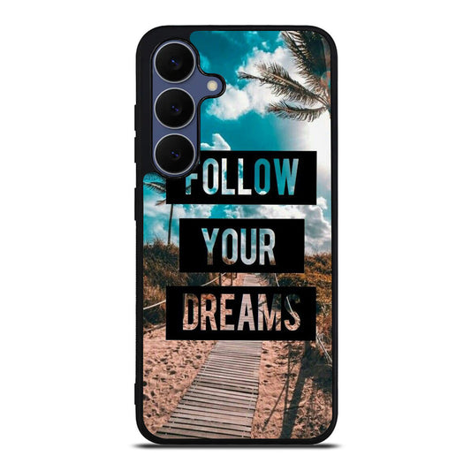 Follow Your Dream Samsung Galaxy S25 FE Case