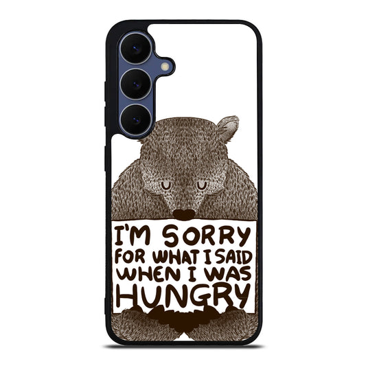 I'm Sorry For What I Said When I Was Hungry Samsung Galaxy S25 FE Case