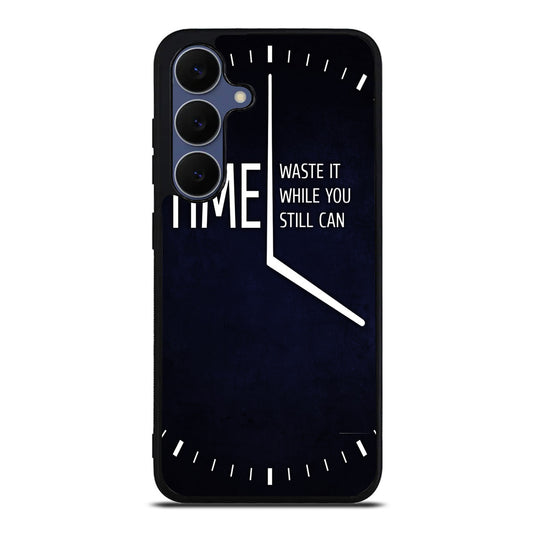Time Waste It While You Still Can Samsung Galaxy S25 FE Case