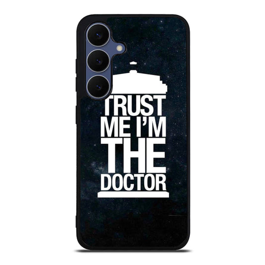 Trust Me I Am Doctor Samsung Galaxy S25 FE Case