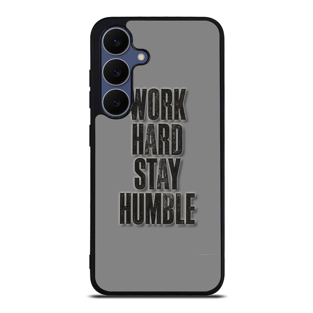 Work Hard Stay Humble Samsung Galaxy S25 FE Case