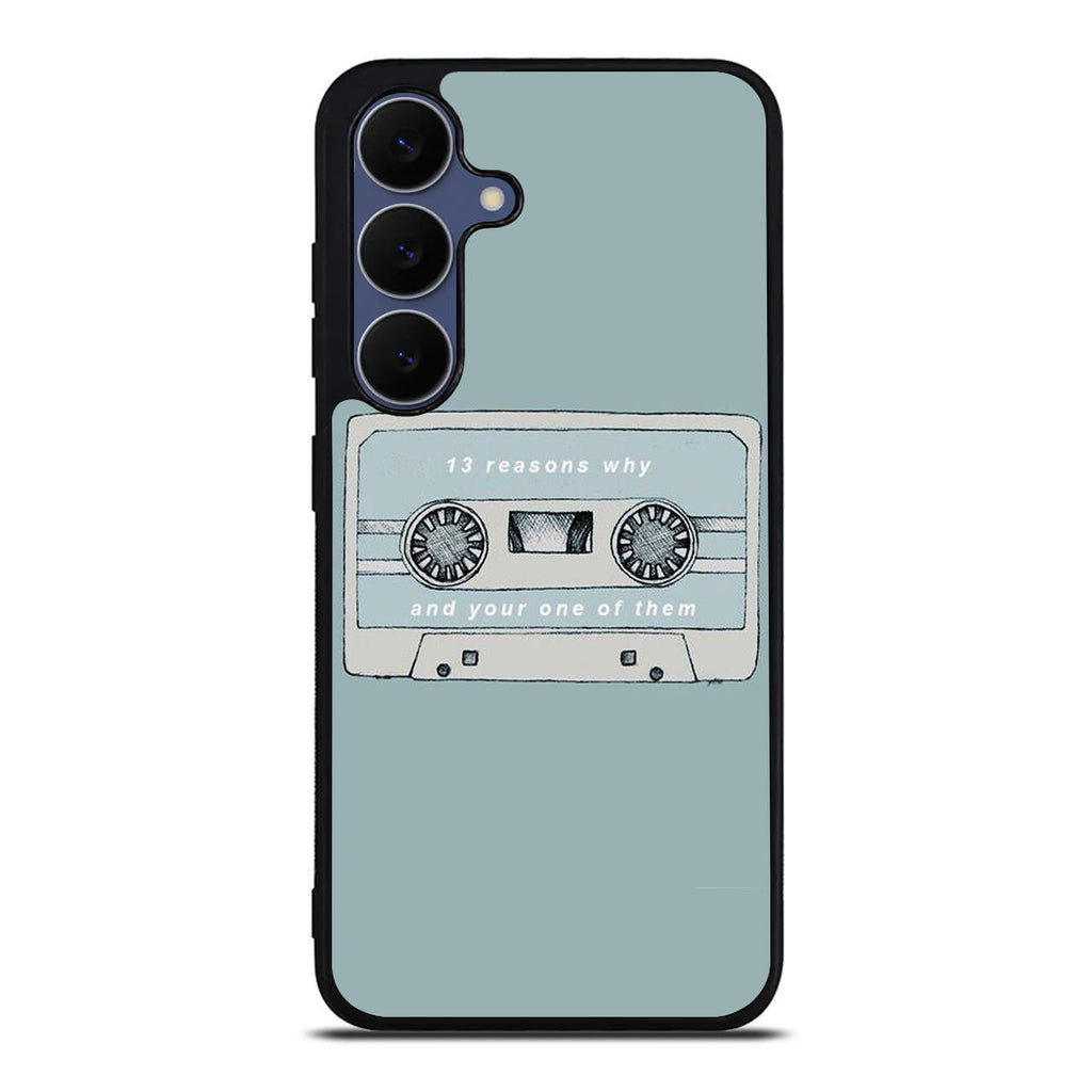 13 Reasons Why And Your One Of Them Samsung Galaxy S25 FE Case
