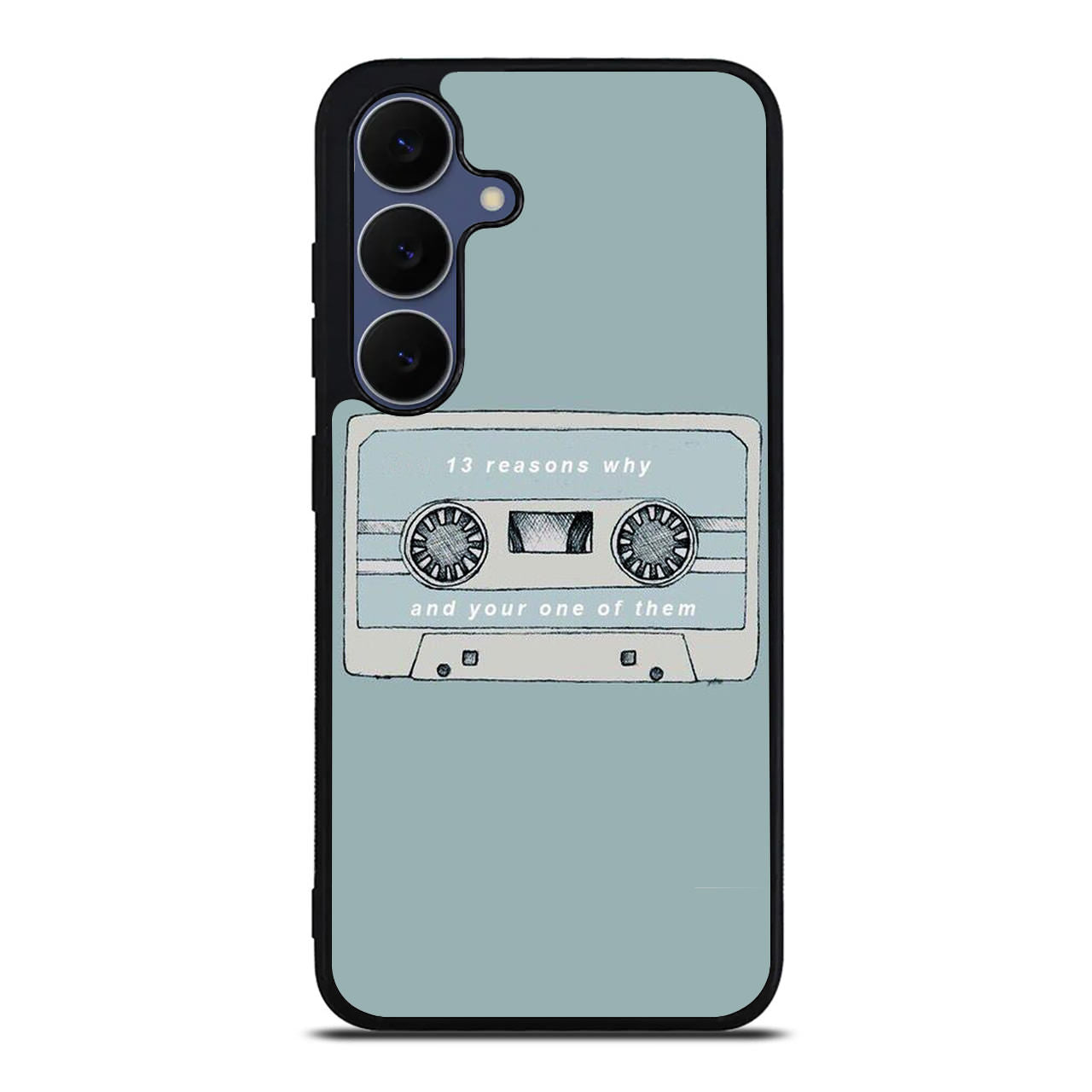 13 Reasons Why And Your One Of Them Samsung Galaxy S25 FE Case