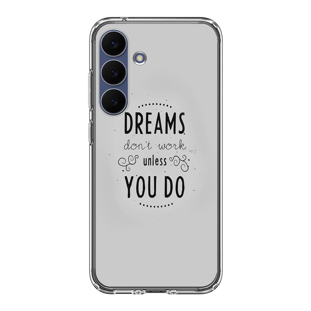 Dreams Don't Work Unless You Do Samsung Galaxy S25 FE Case