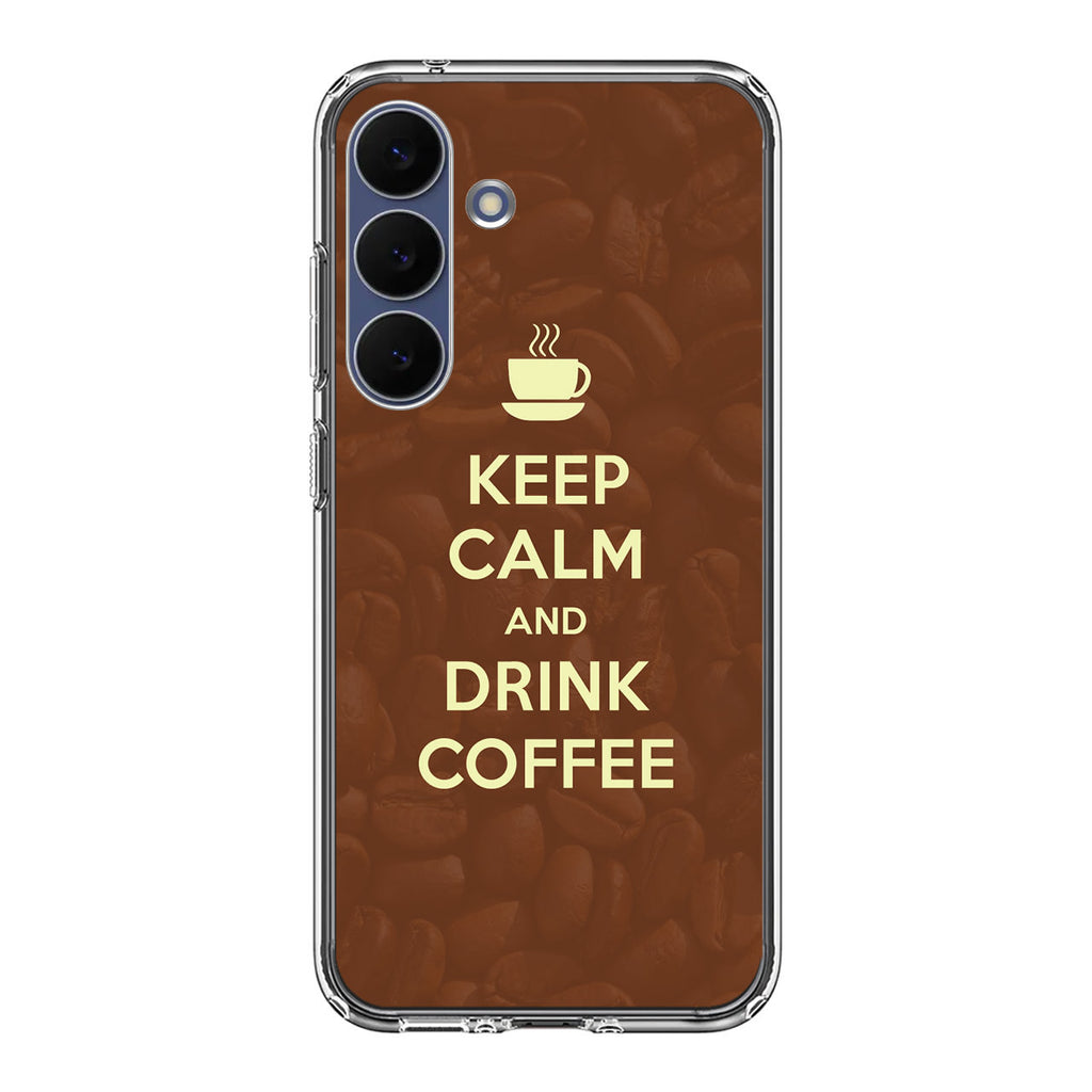 Keep Calm and Drink Coffee Samsung Galaxy S25 FE Case