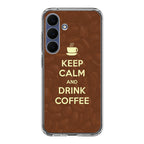 Keep Calm and Drink Coffee Samsung Galaxy S25 FE Case