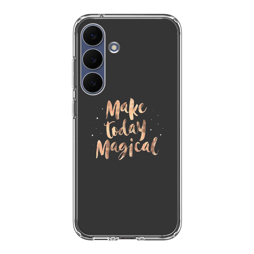 Make Today Magical Samsung Galaxy S25 FE Case