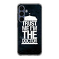 Trust Me I Am Doctor Samsung Galaxy S25 FE Case