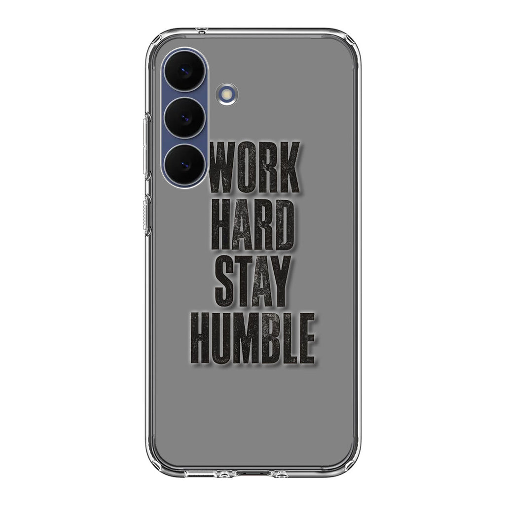 Work Hard Stay Humble Samsung Galaxy S25 FE Case