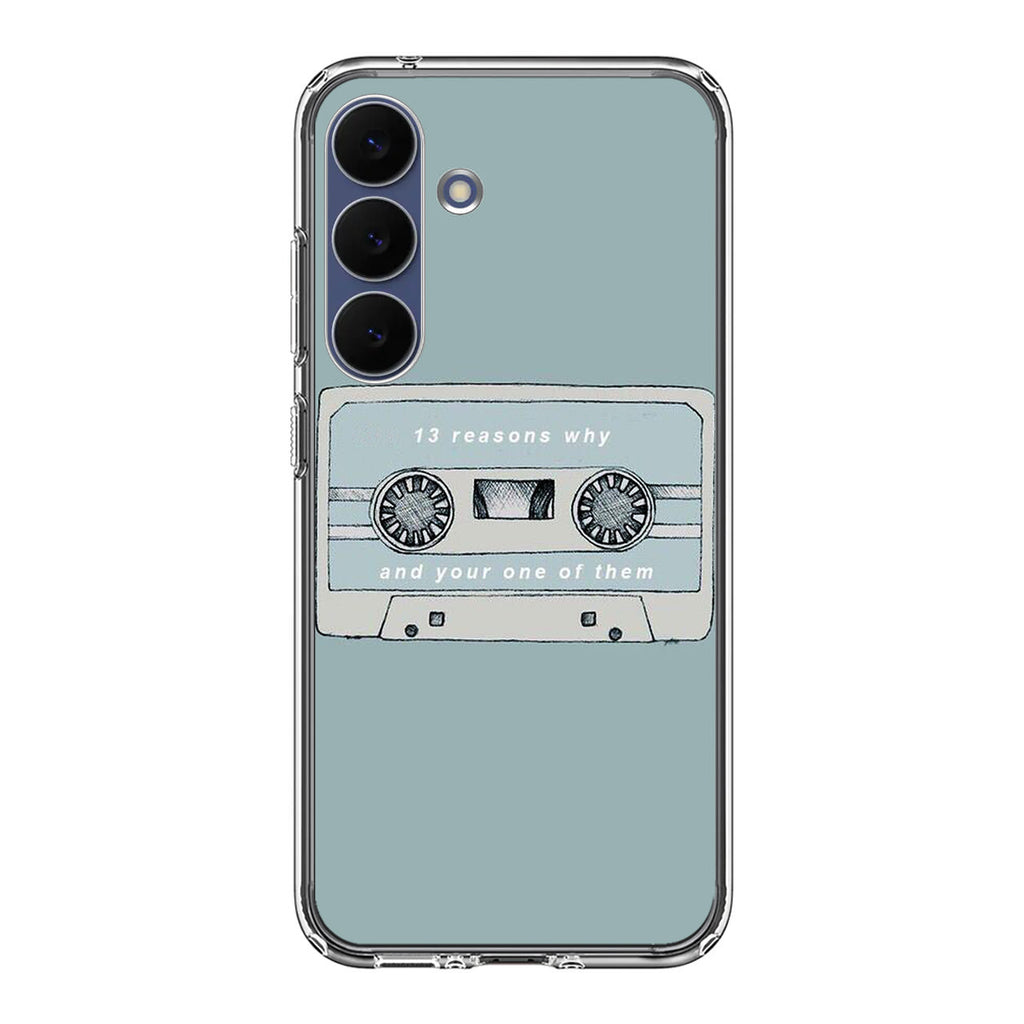 13 Reasons Why And Your One Of Them Samsung Galaxy S25 FE Case