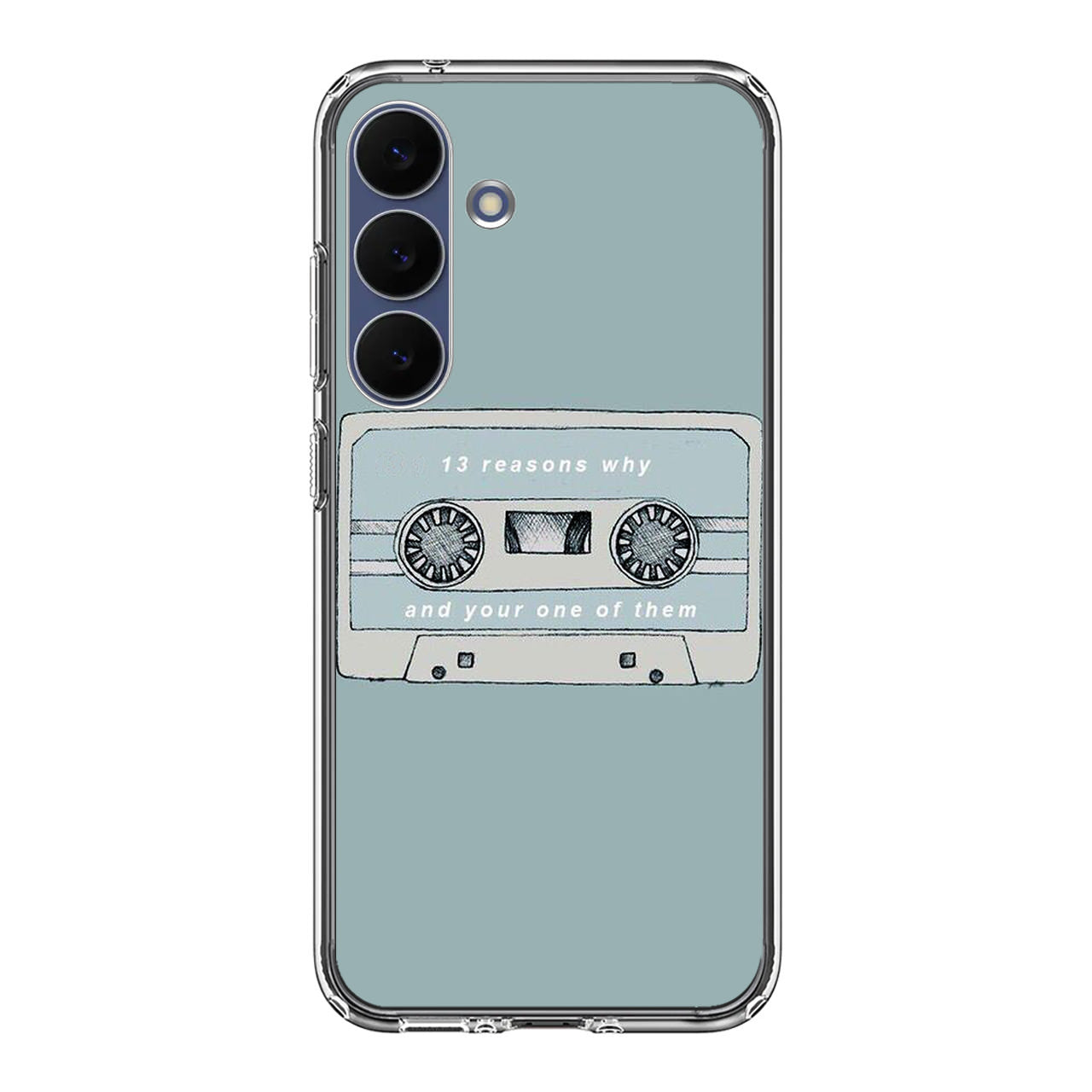 13 Reasons Why And Your One Of Them Samsung Galaxy S25 FE Case