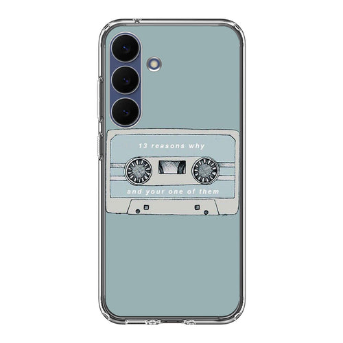13 Reasons Why And Your One Of Them Samsung Galaxy S25 FE Case