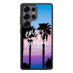 Enjoy Every Moment Samsung Galaxy S25 Ultra Case