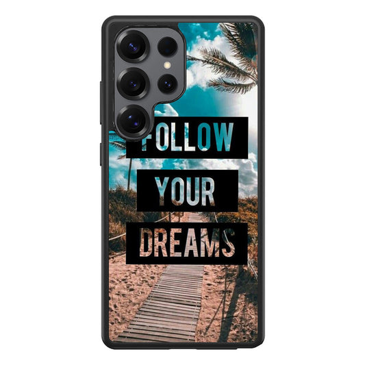 Follow Your Dream Samsung Galaxy S25 Ultra Case