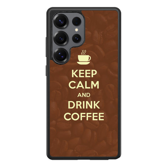 Keep Calm and Drink Coffee Samsung Galaxy S25 Ultra Case