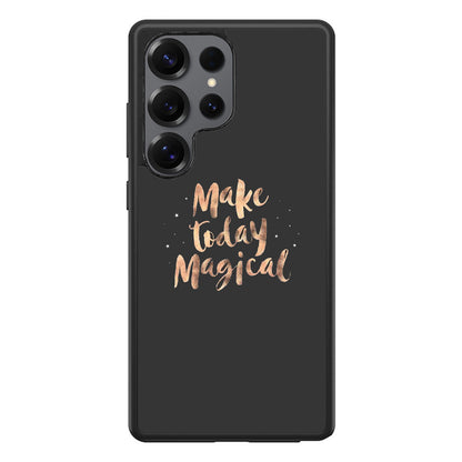 Make Today Magical Samsung Galaxy S25 Ultra Case