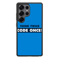 Think Twice Code Once Samsung Galaxy S25 Ultra Case