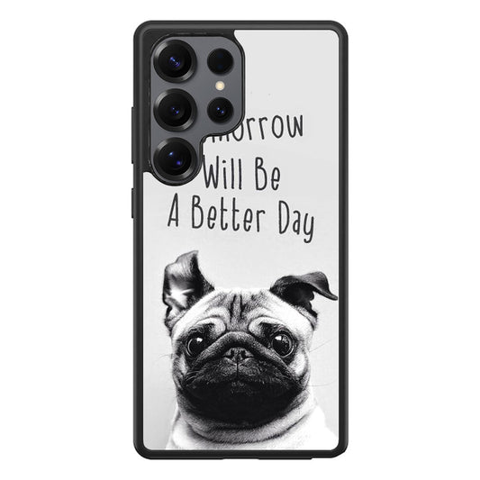 Tomorrow Will Be A Better Day Samsung Galaxy S25 Ultra Case