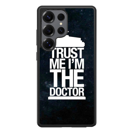 Trust Me I Am Doctor Samsung Galaxy S25 Ultra Case