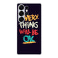 Everything Will Be Ok Samsung Galaxy S25 Ultra Case