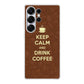 Keep Calm and Drink Coffee Samsung Galaxy S25 Ultra Case