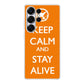 Keep Calm and Stay Alive Samsung Galaxy S25 Ultra Case