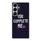 You Complete Me Samsung Galaxy S25 Ultra Case