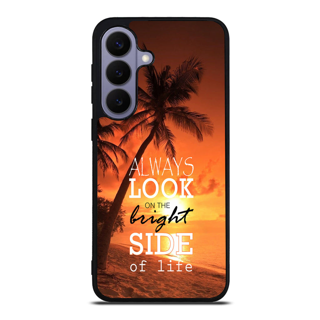 Always Look Bright Side of Life Samsung Galaxy S26 FE Case