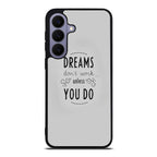 Dreams Don't Work Unless You Do Samsung Galaxy S26 FE Case