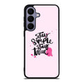 Stay Simple Stay True Samsung Galaxy S26 FE Case