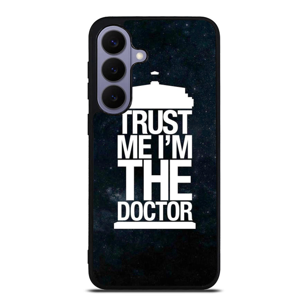 Trust Me I Am Doctor Samsung Galaxy S26 / S26 Plus Case