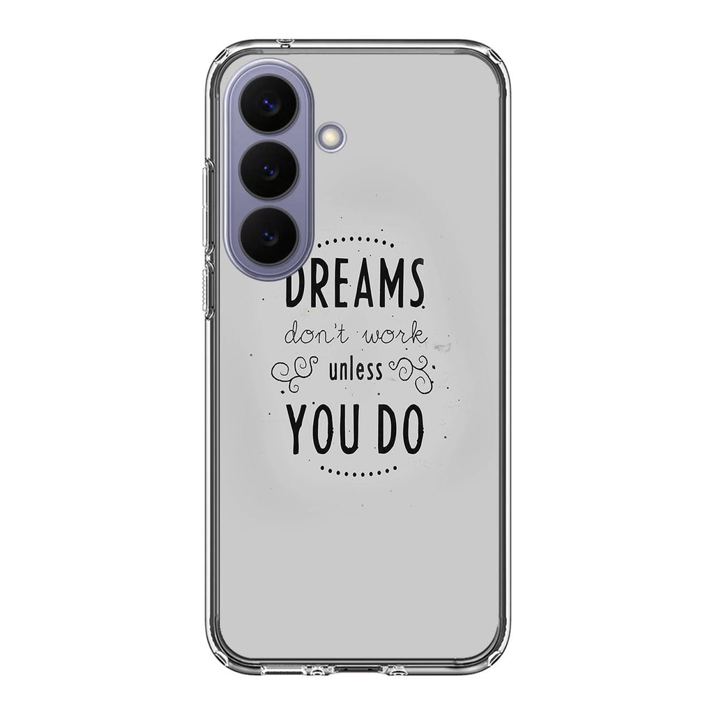 Dreams Don't Work Unless You Do Samsung Galaxy S26 / S26 Plus Case