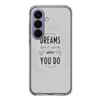 Dreams Don't Work Unless You Do Samsung Galaxy S26 / S26 Plus Case