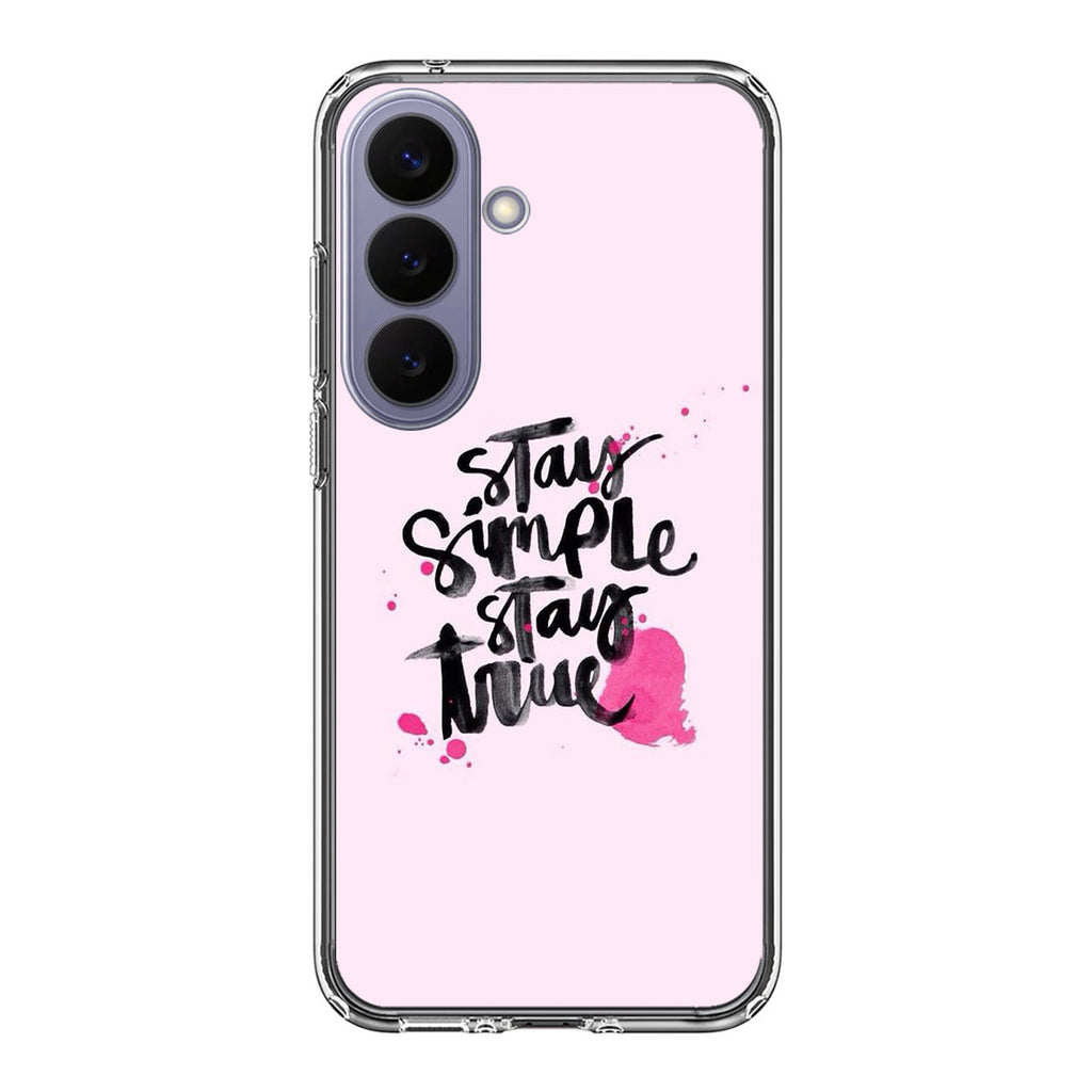 Stay Simple Stay True Samsung Galaxy S26 / S26 Plus Case