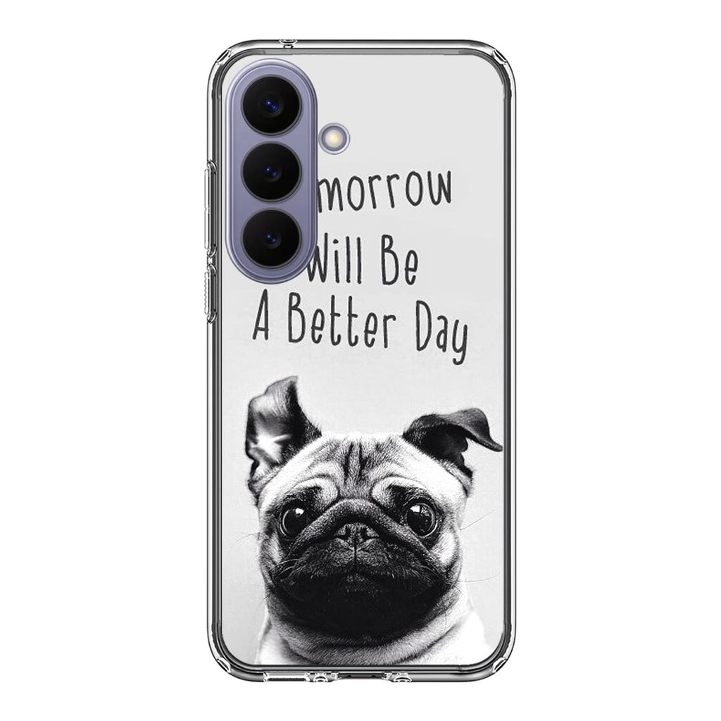 Tomorrow Will Be A Better Day Samsung Galaxy S26 / S26 Plus Case
