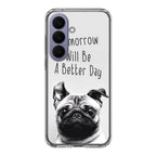 Tomorrow Will Be A Better Day Samsung Galaxy S26 / S26 Plus Case