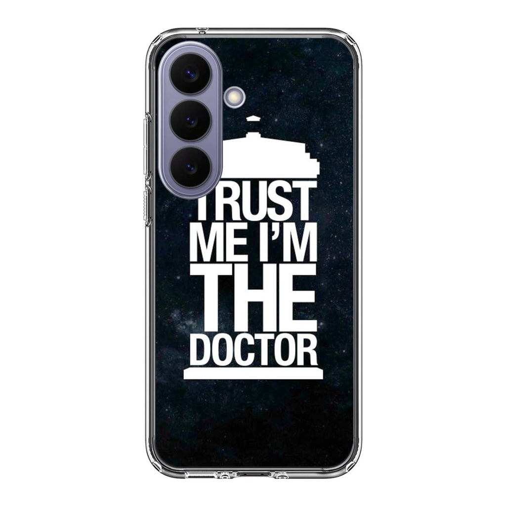 Trust Me I Am Doctor Samsung Galaxy S26 / S26 Plus Case