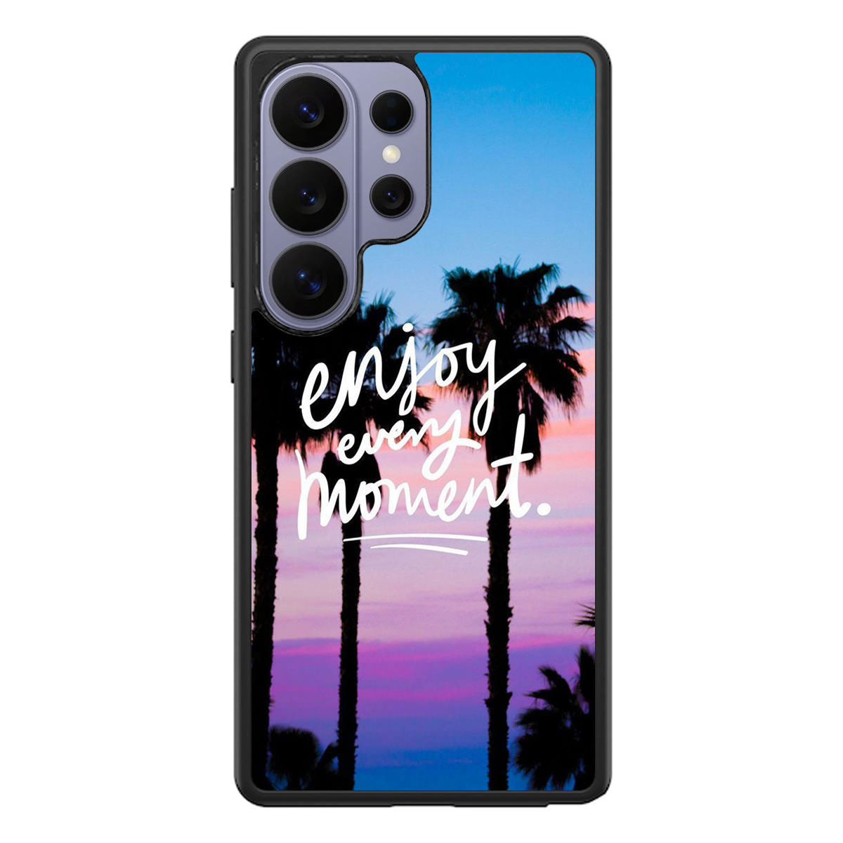 Enjoy Every Moment Samsung Galaxy S26 Ultra Case