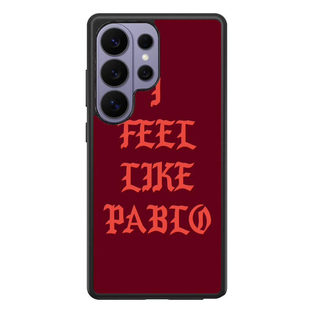 I Feel Like Pablo Samsung Galaxy S26 Ultra Case