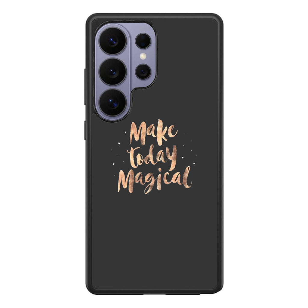 Make Today Magical Samsung Galaxy S26 Ultra Case