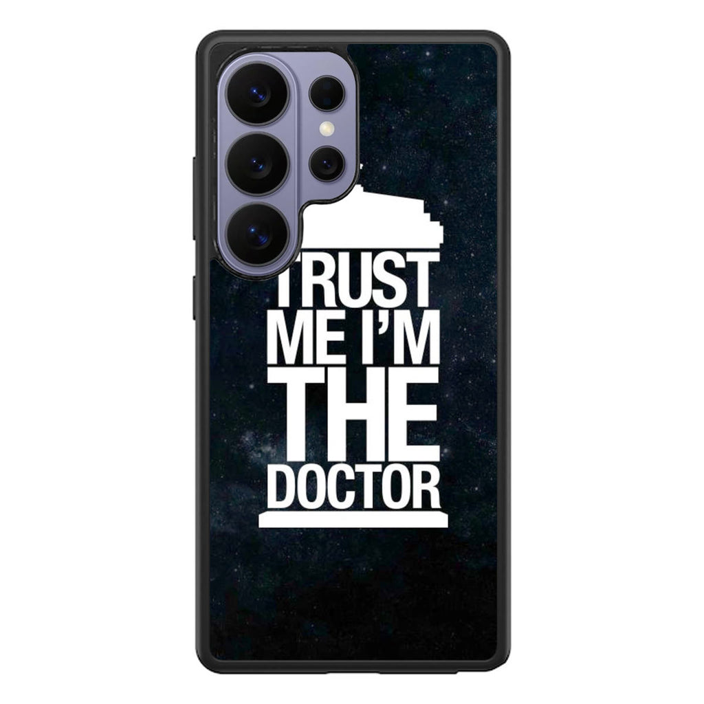 Trust Me I Am Doctor Samsung Galaxy S26 Ultra Case