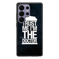 Trust Me I Am Doctor Samsung Galaxy S26 Ultra Case