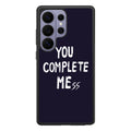 You Complete Me Samsung Galaxy S26 Ultra Case