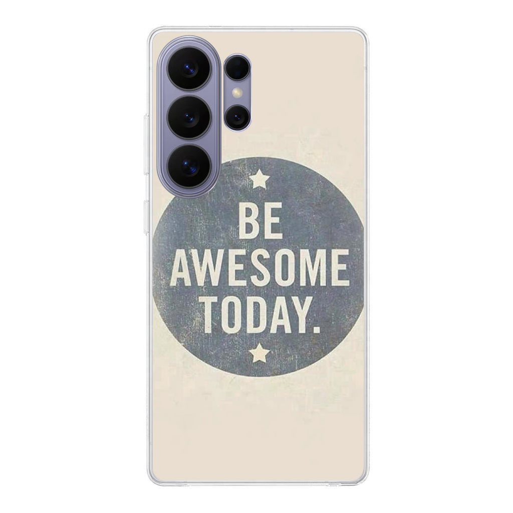 Be Awesome Today Quotes Samsung Galaxy S26 Ultra Case