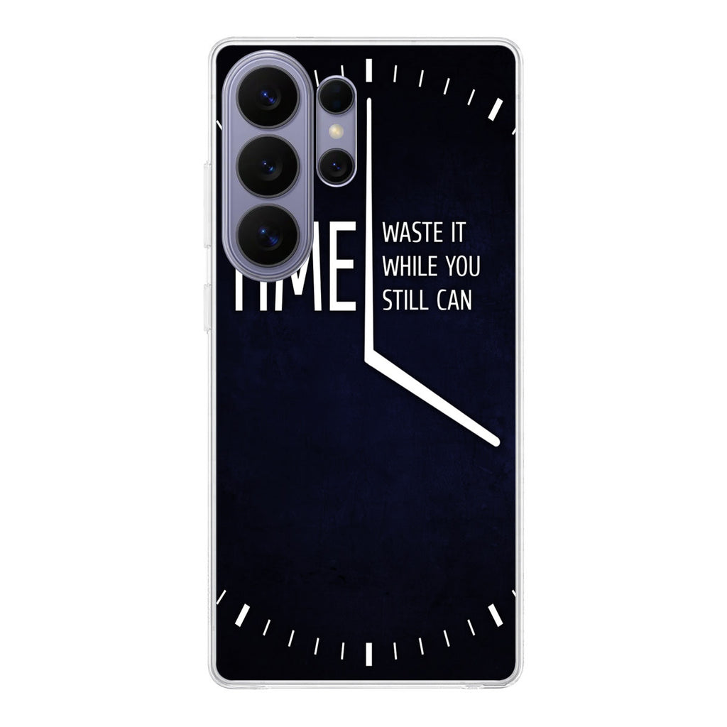 Time Waste It While You Still Can Samsung Galaxy S26 Ultra Case