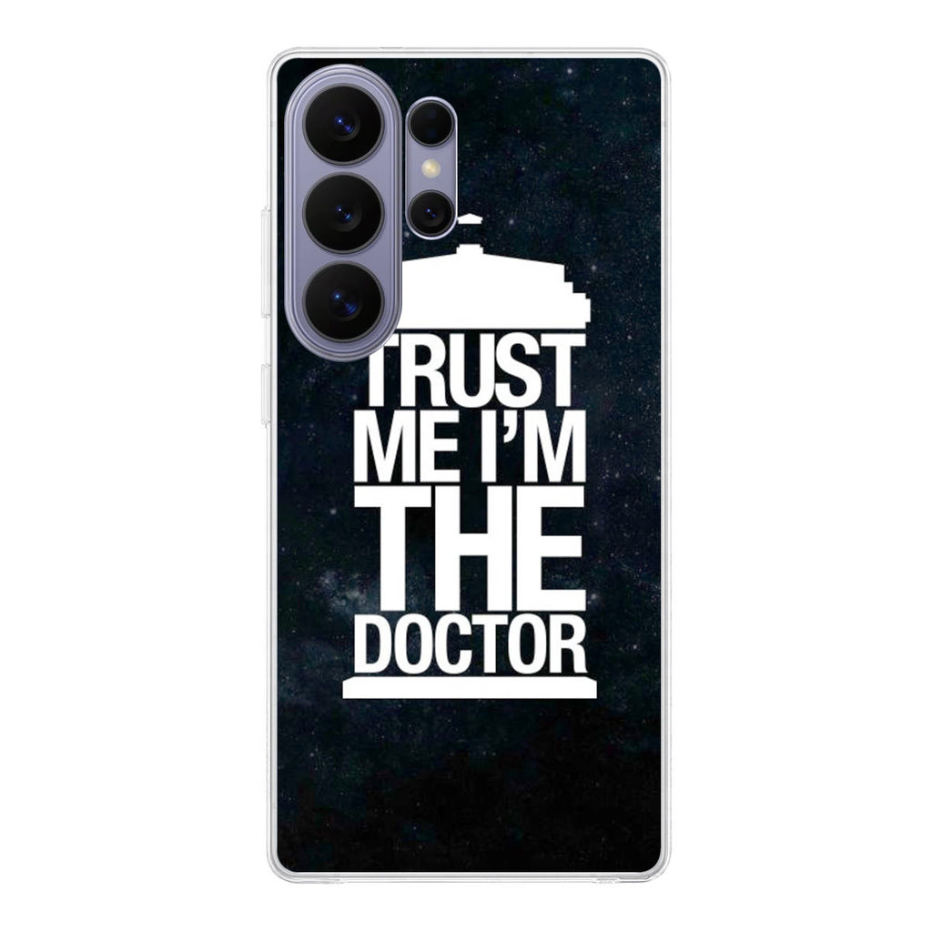 Trust Me I Am Doctor Samsung Galaxy S26 Ultra Case