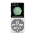 Be Awesome Today Quotes Samsung Galaxy Z Flip 5 Case